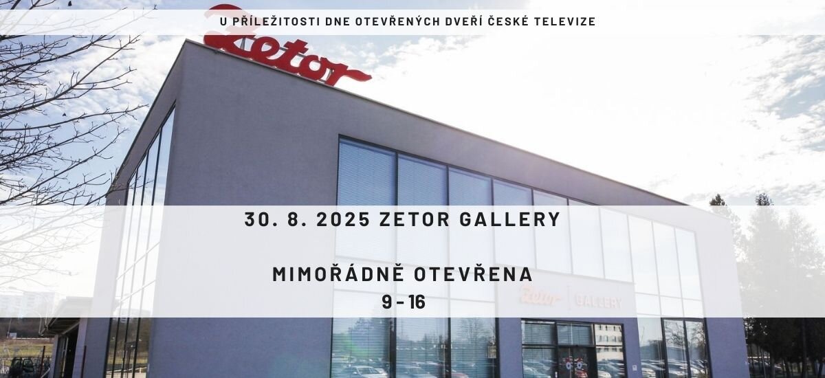 ZETOR GALLERY EXCEPTIONALLY OPEN ON AUGUST 30, 2025